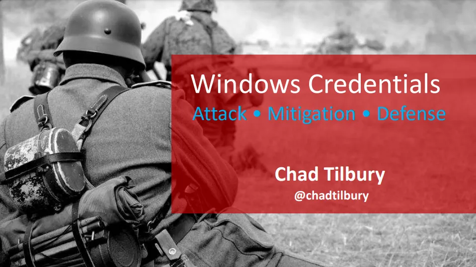 Windows Credentials - Attack Mitigation Defense - SANS DFIR Chad Tilbury