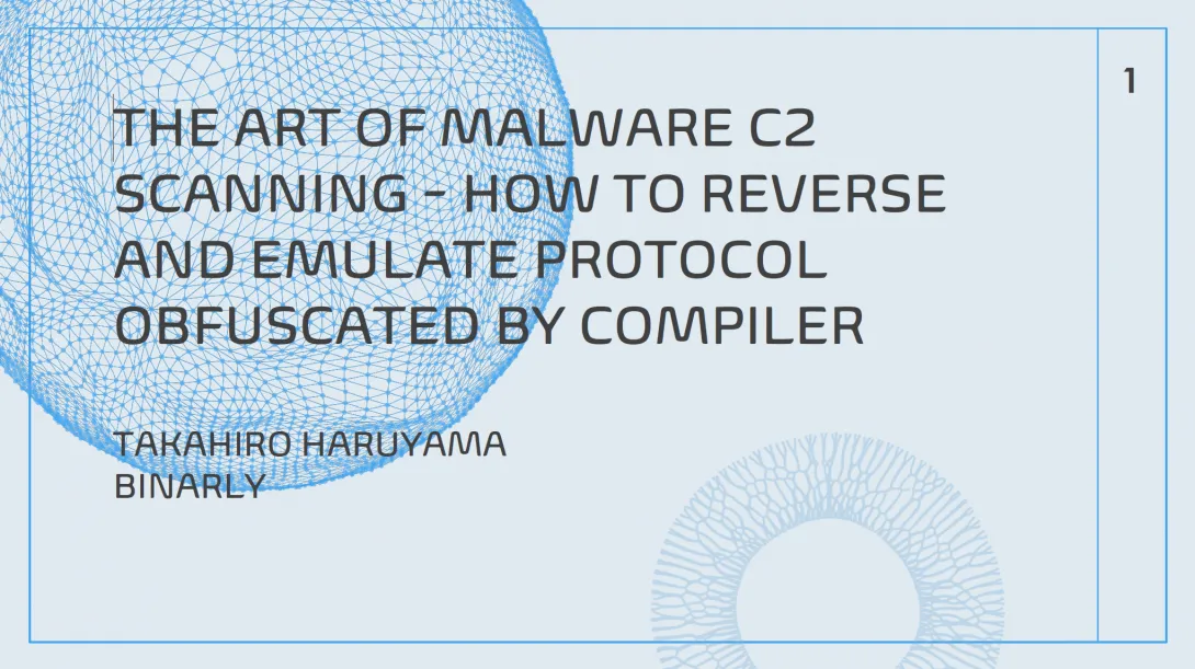 The Art Of Malware C2 Scanning - How To Reverse And Emulate Protocol Obfuscated By Compiler - Takahiro Haruyama