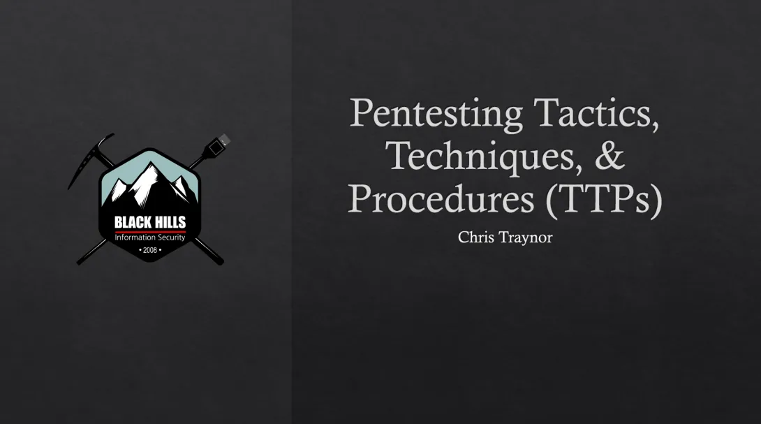 Pentesting Tactics, Techniques, & Procedures (TTPs) - Chris Traynor