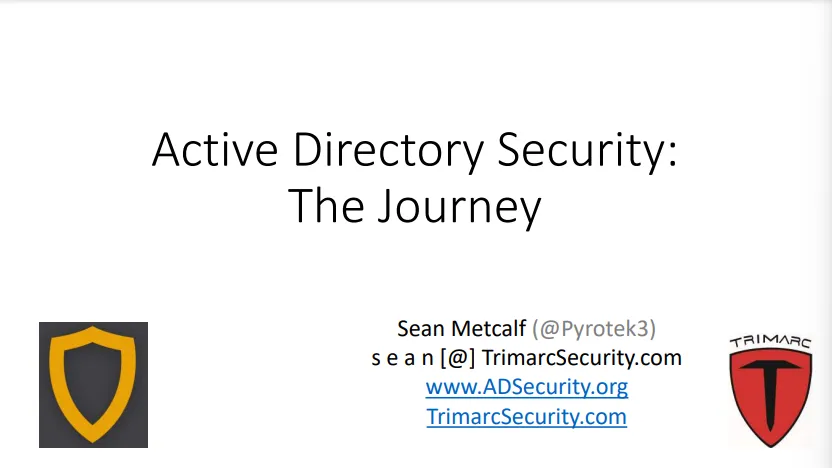 Active Directory Security: The Journey - Sean Metcalf